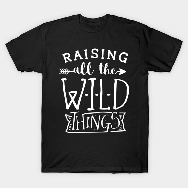 Raising All The Wild Things Mothers Day Gift T-Shirt by PurefireDesigns